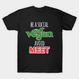 Be a Social Vegan, Avoid Meet T-Shirt